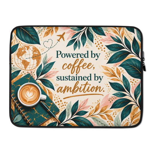Powered by Coffee, Sustained by Ambition – Laptop Sleeve